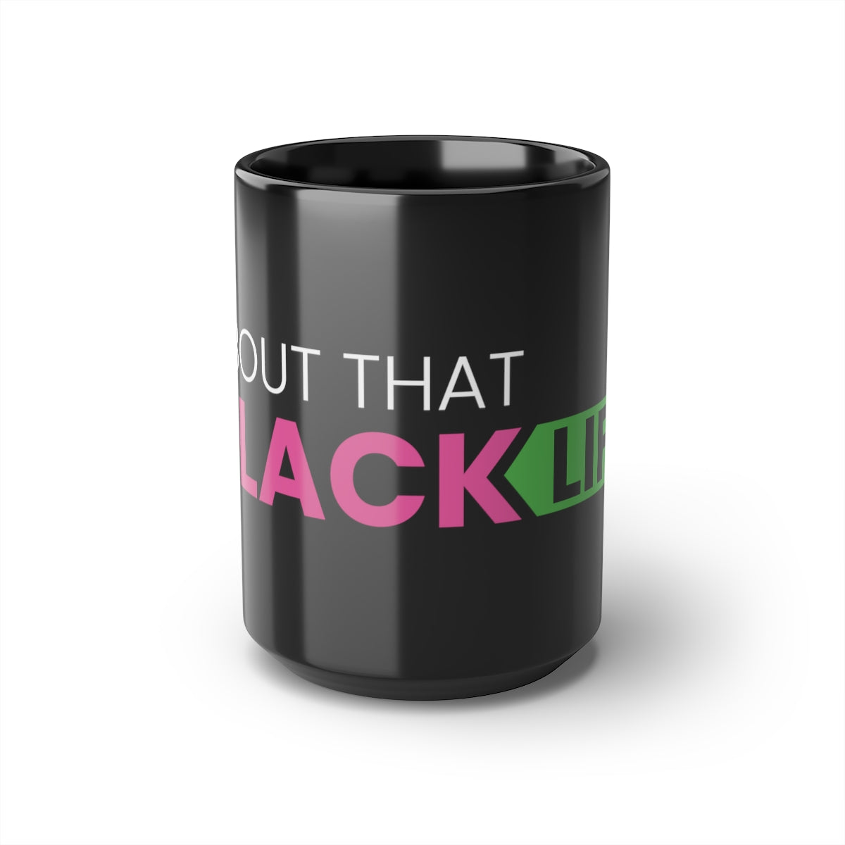Black About That Black Life Mug, 15oz Pink and Green ATBL Logo