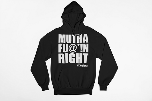 MUTHAFU@*!N RIGHT HOODIE